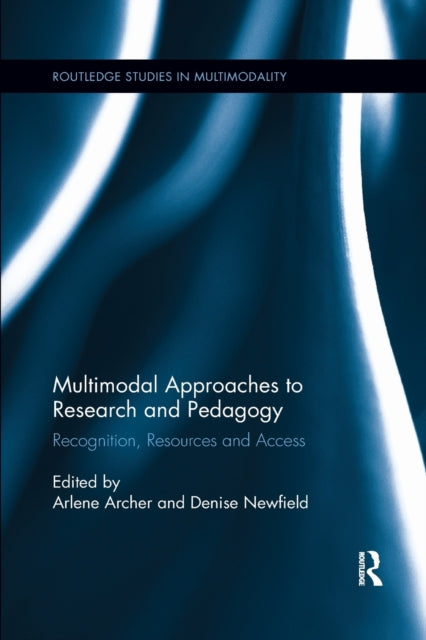 Book cover of: Multimodal Approaches to Research and Pedagogy. By: Arlene Archer