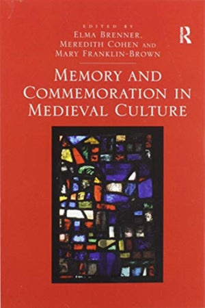 Memory and Commemoration in Medieval Culture
