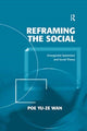 Book cover of: Reframing the Social. By: Poe Yu-Ze Wan