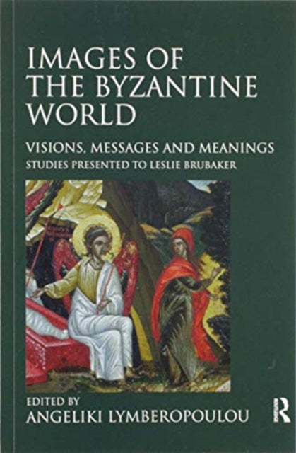 Book cover of: Images of the Byzantine World. By: Angeliki Lymberopoulou