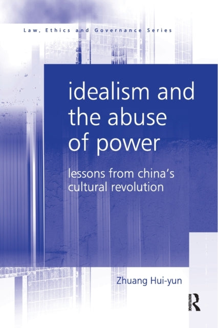 Book cover of: Idealism and the Abuse of Power. By: Hui-Yun Zhuang