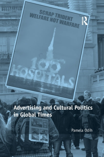 Book cover of: Advertising and Cultural Politics in Global Times. By: Pamela Odih