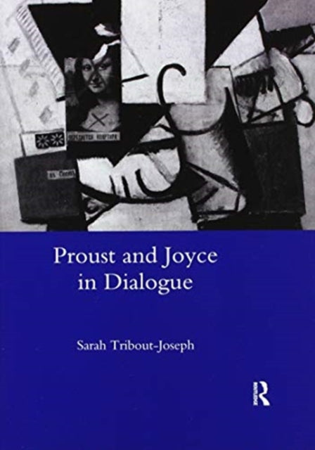 Book cover of: Proust and Joyce in Dialogue. By: Sarah Tribout-Joseph
