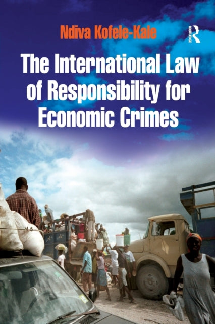 Book cover of: International Law of Responsibility for Economic Crimes. By: Ndiva Kofele-Kale