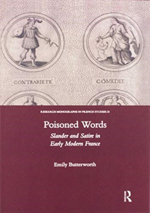 Poisoned Words: Slander and Satire in Early Modern France