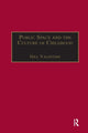 Book cover of: Public Space and the Culture of Childhood. By: Gill Valentine