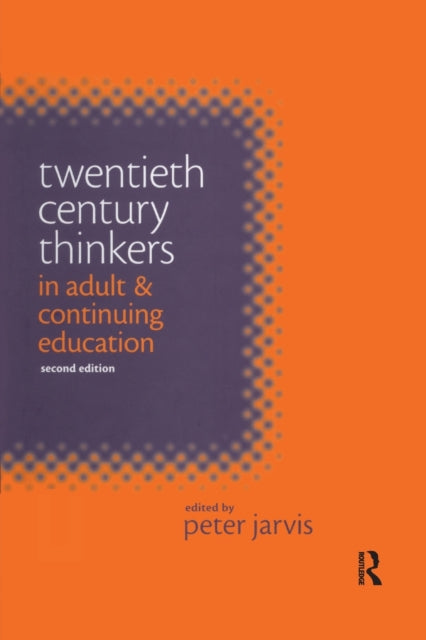 Book cover of: Twentieth Century Thinkers in Adult and Continuing Education. By: Peter Jarvis