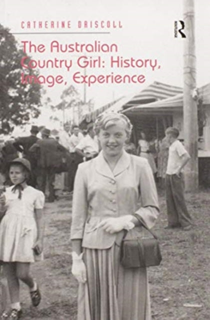 The Australian Country Girl: History, Image, Experience