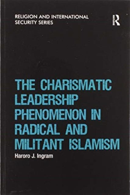 The Charismatic Leadership Phenomenon in Radical and Militant Islamism