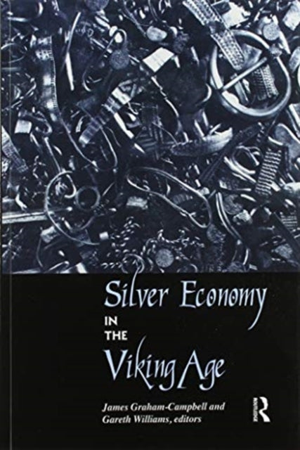 Book cover of: Silver Economy in the Viking Age. By: James Graham-Campbell