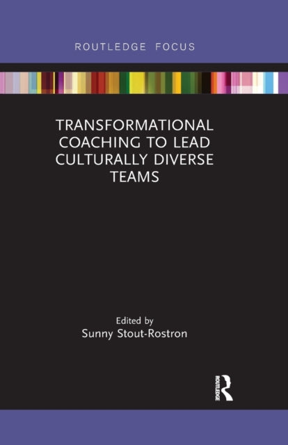 Book cover of: Transformational Coaching to Lead Culturally Diverse Teams. By: Sunny Stout Rostron