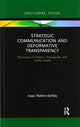 Book cover of: Strategic Communication and Deformative Transparency. By: Isaac Nahon-Serfaty