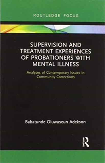 Book cover of: Supervision and Treatment Experiences of Probationers with Mental Illness. By: Babatunde Adekson