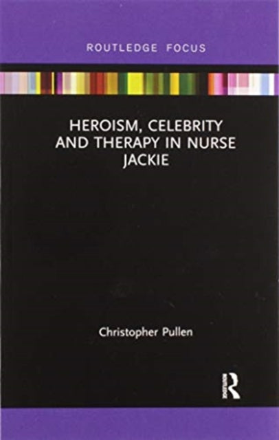 Heroism, Celebrity and Therapy in Nurse Jackie