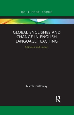 Global Englishes and Change in English Language Teaching