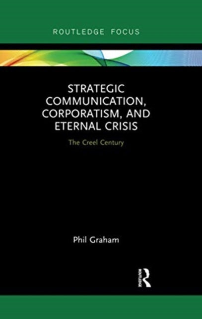 Book cover of: Strategic Communication, Corporatism, and Eternal Crisis. By: Phil Graham