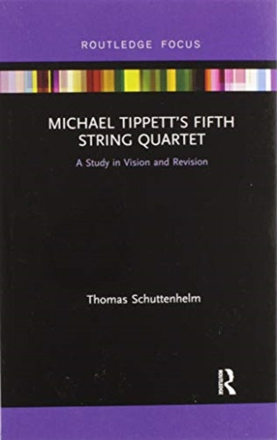Book cover of: Michael Tippett’s Fifth String Quartet. By: Thomas Schuttenhelm