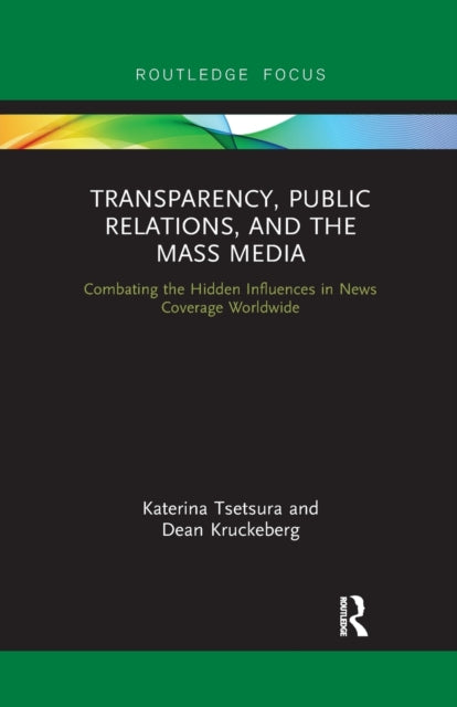Book cover of: Transparency, Public Relations and the Mass Media. By: Katerina Tsetsura