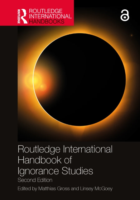 Book cover of: Routledge International Handbook of Ignorance Studies. By: Matthias Gross