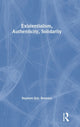 Book cover of: Existentialism, Authenticity, Solidarity. By: Stephen Eric Bronner