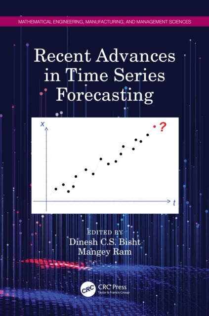 Book cover of: Recent Advances in Time Series Forecasting. By: Dinesh C. S. Bisht