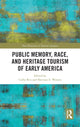 Book cover of: Public Memory, Race, and Heritage Tourism of Early America. By: Cathy Rex
