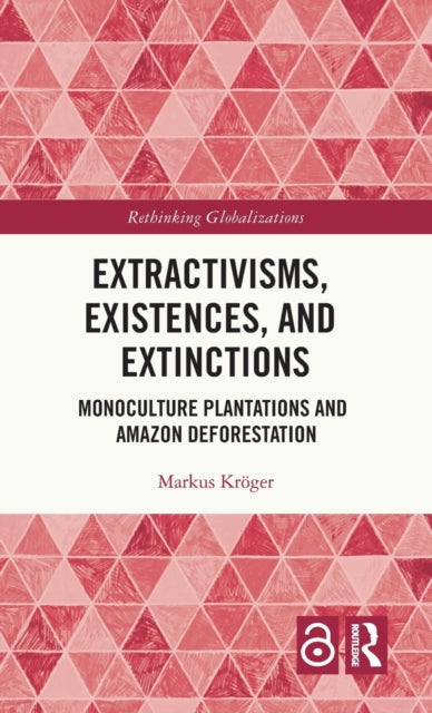 Book cover of: Extractivisms, Existences and Extinctions. By: Markus Kröger