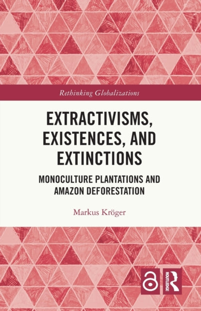 Book cover of: Extractivisms, Existences and Extinctions. By: Markus Kröger