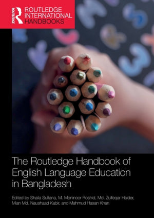 The Routledge Handbook of English Language Education in Bangladesh