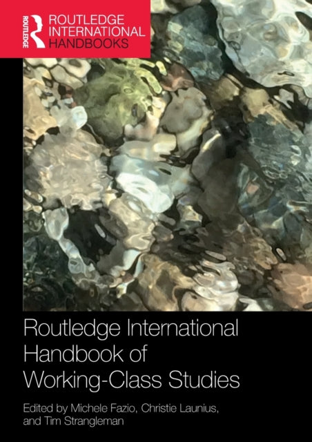 Book cover of: Routledge International Handbook of Working-Class Studies. By: Michele Fazio
