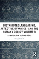 Book cover of: Distributed Languaging, Affective Dynamics, and the Human Ecology Volume II. By: Paul J. Thibault