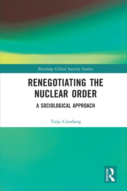 Book cover of: Renegotiating the Nuclear Order. By: Tarja Cronberg