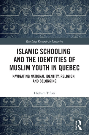 Islamic Schooling and the Identities of Muslim Youth in Quebec