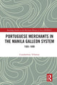 Book cover of: Portuguese Merchants in the Manila Galleon System. By: Cuauhtémoc Villamar