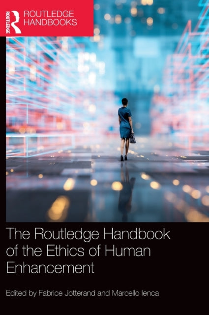 Book cover of: Routledge Handbook of the Ethics of Human Enhancement. By: Fabrice Jotterand