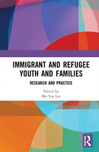Book cover of: Immigrant and Refugee Youth and Families. By: Mo Yee Lee