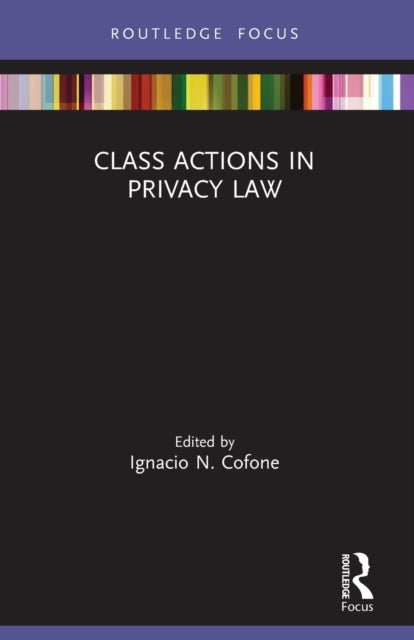 Book cover of: Class Actions in Privacy Law. By: Ignacio N. Cofone