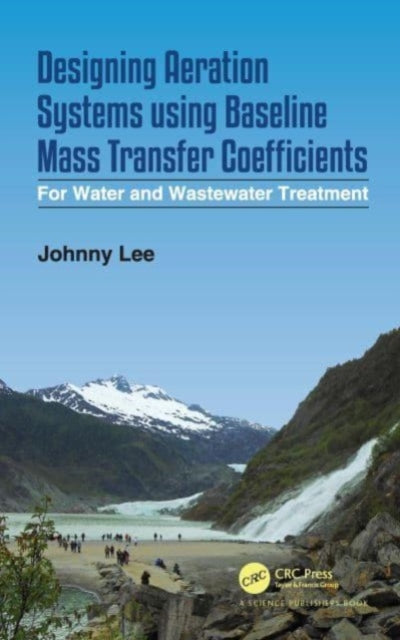 Book cover of: Designing Aeration Systems using Baseline Mass Transfer Coefficients. By: Johnny Lee