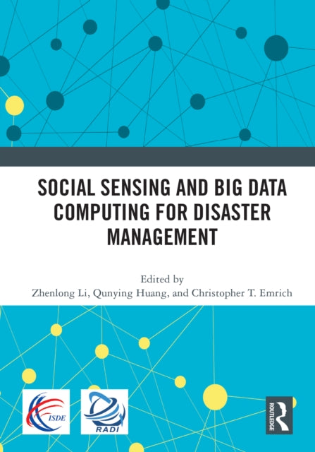 Book cover of: Social Sensing and Big Data Computing for Disaster Management. By: Qunying Huang