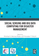 Book cover of: Social Sensing and Big Data Computing for Disaster Management. By: Qunying Huang