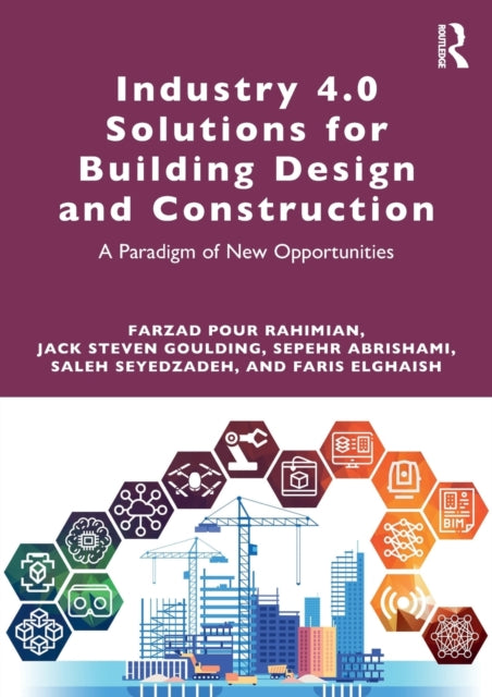 Book cover of: Industry 4.0 Solutions for Building Design and Construction. By: Farzad Pour Rahimian