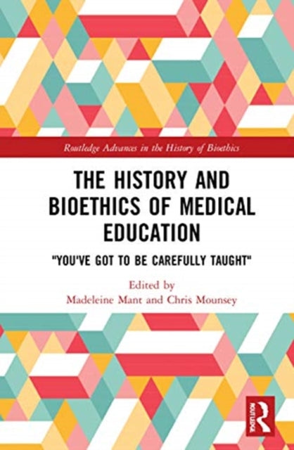 Book cover of: History and Bioethics of Medical Education. By: Madeleine Mant