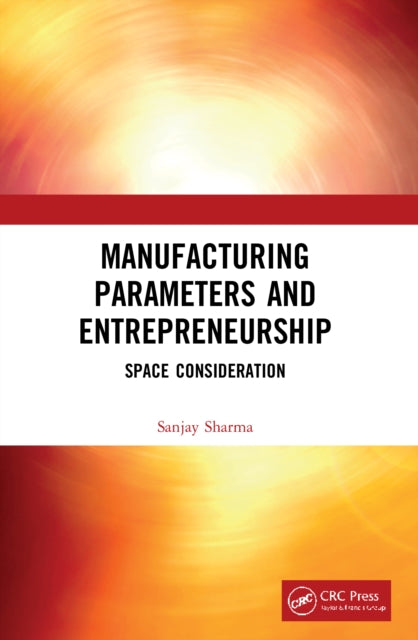 Book cover of: Manufacturing Parameters and Entrepreneurship. By: Sanjay Sharma