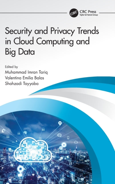 Book cover of: Security and Privacy Trends in Cloud Computing and Big Data. By: Muhammad Imran Tariq