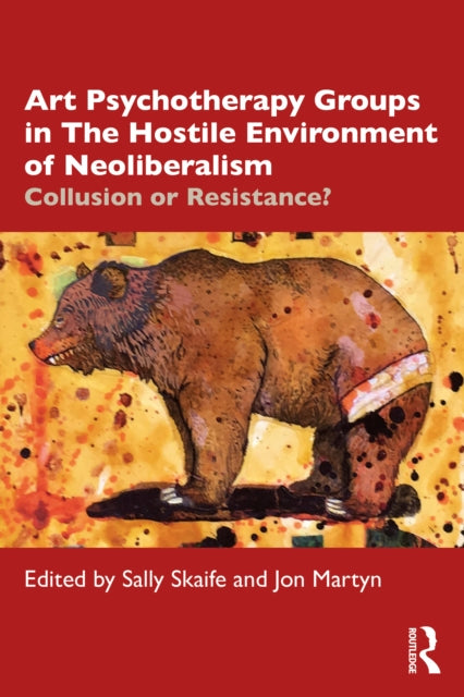 Book cover of: Art Psychotherapy Groups in The Hostile Environment of Neoliberalism