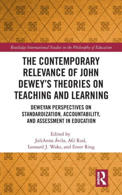 Book cover of: Contemporary Relevance of John Dewey’s Theories on Teaching and Learning. By: JuliAnna Ávila