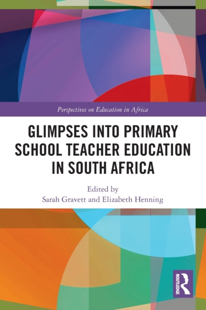 Book cover of: Glimpses into Primary School Teacher Education in South Africa. By: Sarah Gravett