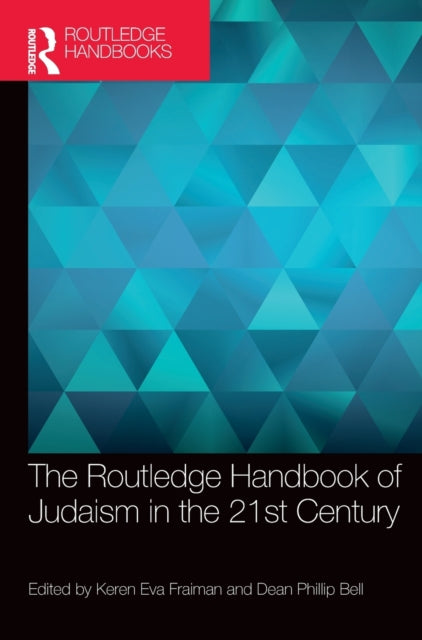 Book cover of: Routledge Handbook of Judaism in the 21st Century. By: Dean Phillip Bell