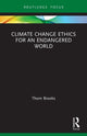 Book cover of: Climate Change Ethics for an Endangered World. By: Thom Brooks