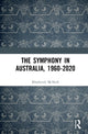 Book cover of: Symphony in Australia, 1960-2020. By: Rhoderick McNeill